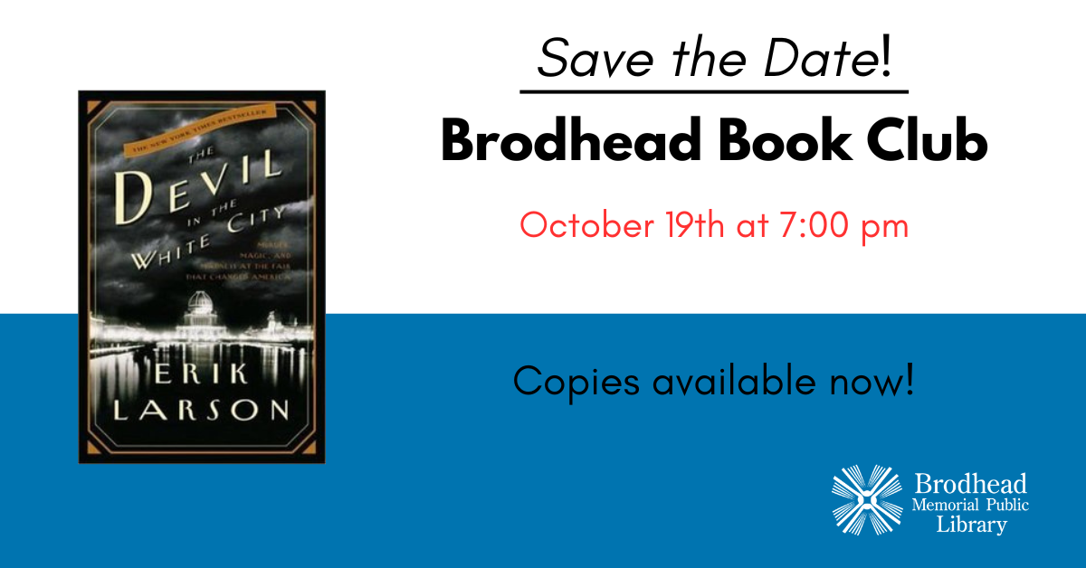October Brodhead Book Club is The Devil in the White City by Erik Larson. Meeting on October 19 at 7pm